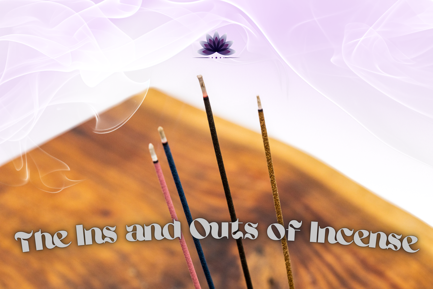 The Ins and Outs of Incense